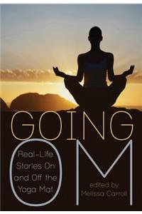 Going Om: Real-Life Stories On and Off the Yoga Mat