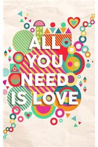 All You Need Is Love