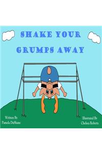 Shake Your Grumps Away