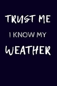 Trust Me I Know My Weather