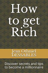 How to get Rich
