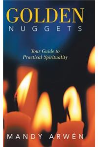 Golden Nuggets: Your Guide to Practical Spirituality