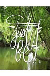 Just Be