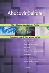 Abacavir Sulfate; The Ultimate Step-By-Step Guide