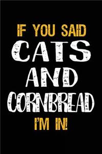 If You Said Cats and Cornbread I'm in