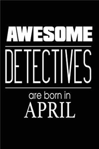 Awesome Detectives Are Born in April