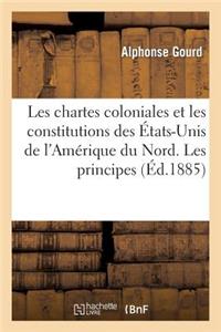 Les Chartes Coloniales Et Les Constitutions Des États-Unis de l'Amérique Du Nord. Ancien Droit