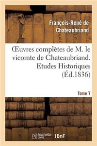 Oeuvres Complètes de M. Le Vicomte de Chateaubriand. T. 7, Etudes Historiques T4