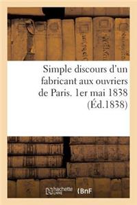Simple Discours d'Un Fabricant Aux Ouvriers de Paris. 1er Mai 1838