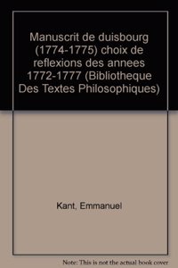 Emmanuel Kant: Manuscrit de Duisbourg (1774-1775) Choix de Reflexions Des Annees 1772-1777