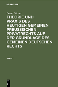 Theorie und Praxis des heutigen gemeinen preußischen Privatrechts auf der Grundlage des gemeinen deutschen Rechts