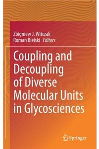 Coupling and Decoupling of Diverse Molecular Units in Glycosciences
