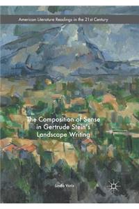 Composition of Sense in Gertrude Stein's Landscape Writing