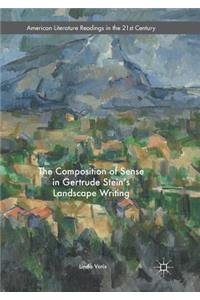 The Composition of Sense in Gertrude Stein's Landscape Writing