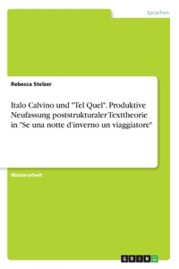 Italo Calvino und Tel Quel. Produktive Neufassung poststrukturaler Texttheorie in Se una notte d'inverno un viaggiatore