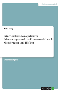 Interviewleitfaden, qualitative Inhaltsanalyse und das Phasenmodell nach Moosbrugger und Höfling