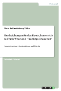 Handreichungen für den Deutschunterricht zu Frank Wedekind Frühlings Erwachen