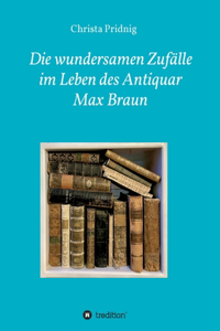 Die wundersamen Zufälle im Leben des Antiquar Max Braun