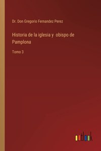 Historia de la iglesia y obispo de Pamplona