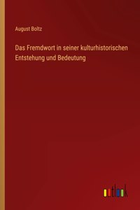 Fremdwort in seiner kulturhistorischen Entstehung und Bedeutung