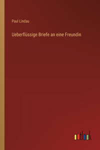 Ueberflüssige Briefe an eine Freundin
