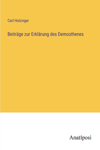 Beiträge zur Erklärung des Demosthenes