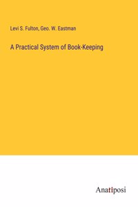 Practical System of Book-Keeping