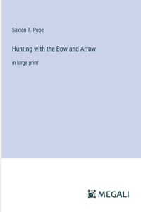 Hunting with the Bow and Arrow