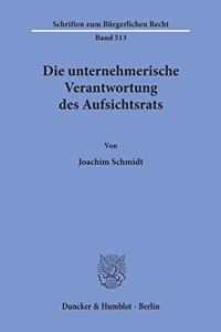 Die Unternehmerische Verantwortung Des Aufsichtsrats