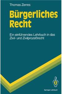 B Rgerliches Recht: Ein Einf Hrendes Lehrbuch in Das Zivil- Und Zivilproze Recht
