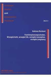 Familienplanungsschaden- Wrongful Birth, Wrongful Life, Wrongful Conception, Wrongful Pregnancy