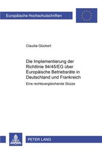 Die Implementierung Der Richtlinie 94/45/Eg Ueber Europaeische Betriebsraete in Deutschland Und Frankreich