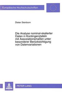 Die Analyse Nominal-Skalierter Daten in Kontingenztafeln Mit Assoziationsmaßen Unter Besonderer Beruecksichtigung Von Datenvariationen