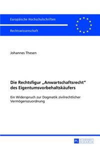 Die Rechtsfigur Anwartschaftsrecht des Eigentumsvorbehaltskaeufers