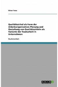 Qualitätszirkel. Arbeitsorganisation und Teamarbeit in Unternehmen. Planung und Gestaltung