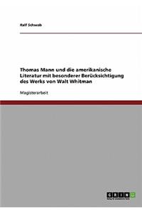 Thomas Mann und die amerikanische Literatur mit besonderer Berücksichtigung des Werks von Walt Whitman