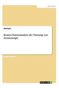 Kosten-Nutzenanalyse der Nutzung von Atomenergie