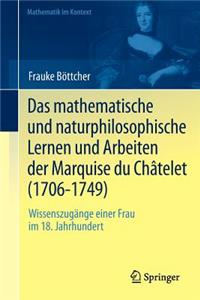 Mathematische Und Naturphilosophische Lernen Und Arbeiten Der Marquise Du Châtelet (1706-1749)