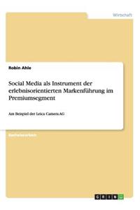 Social Media als Instrument der erlebnisorientierten Markenführung im Premiumsegment