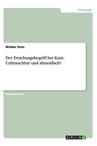 Erziehungsbegriff bei Kant. Unbrauchbar und altmodisch?