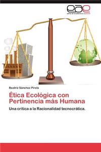 Etica Ecologica Con Pertinencia Mas Humana