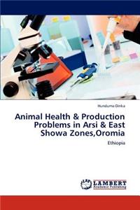 Animal Health & Production Problems in Arsi & East Showa Zones, Oromia