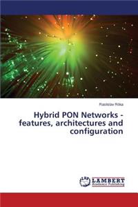 Hybrid PON Networks - features, architectures and configuration