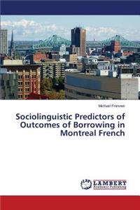 Sociolinguistic Predictors of Outcomes of Borrowing in Montreal French