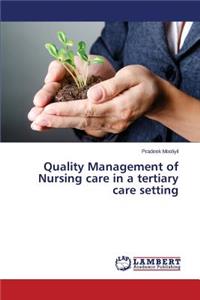 Quality Management of Nursing care in a tertiary care setting