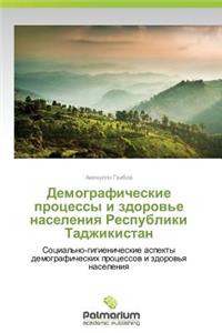 Demograficheskie Protsessy I Zdorov'e Naseleniya Respubliki Tadzhikistan