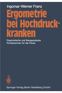 Ergometrie bei Hochdruckkranken: Diagnostische und therapeutische Konsequenzen für die Praxis