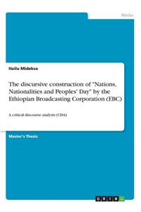 discursive construction of Nations, Nationalities and Peoples' Day by the Ethiopian Broadcasting Corporation (EBC)