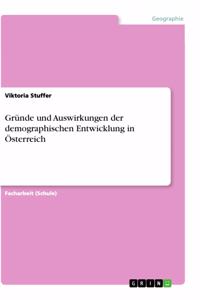 Gründe und Auswirkungen der demographischen Entwicklung in Österreich