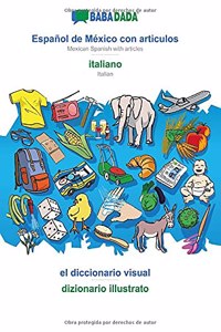 BABADADA, Español de México con articulos - italiano, el diccionario visual - dizionario illustrato